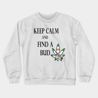 Keep Calm & Find A Bud Crewneck Sweatshirt